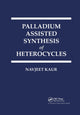 Book cover of: Palladium Assisted Synthesis of Heterocycles. By: Navjeet Kaur