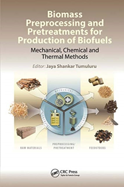 Book cover of: Biomass Preprocessing and Pretreatments for Production of Biofuels. By: Jaya Shankar Tumuluru