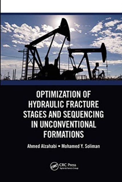 Book cover of: Optimization of Hydraulic Fracture Stages and Sequencing in Unconventional Formations. By: Ahmed Alzahabi