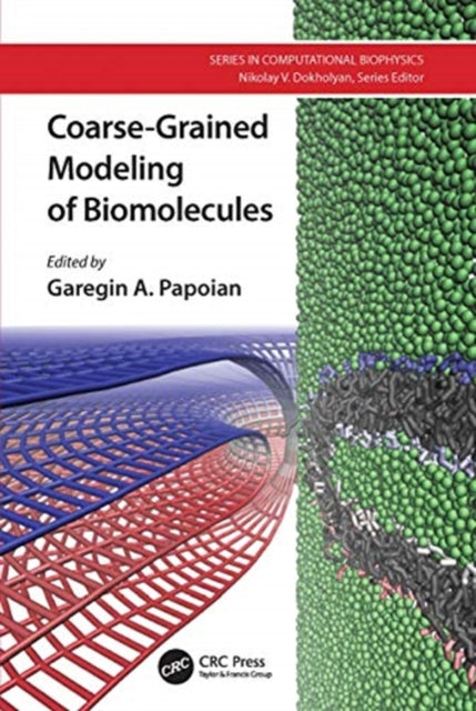 Book cover of: Coarse-Grained Modeling of Biomolecules. By: Garegin A. Papoian