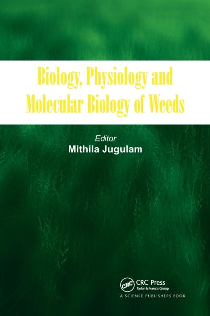 Book cover of: Biology, Physiology and Molecular Biology of Weeds. By: Mithila Jugulam