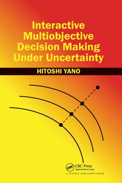 Book cover of: Interactive Multiobjective Decision Making Under Uncertainty. By: Hitoshi Yano