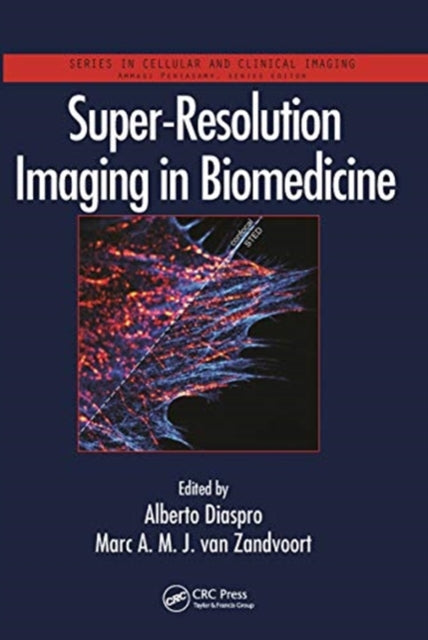 Book cover of: Super-Resolution Imaging in Biomedicine. By: Alberto Diaspro