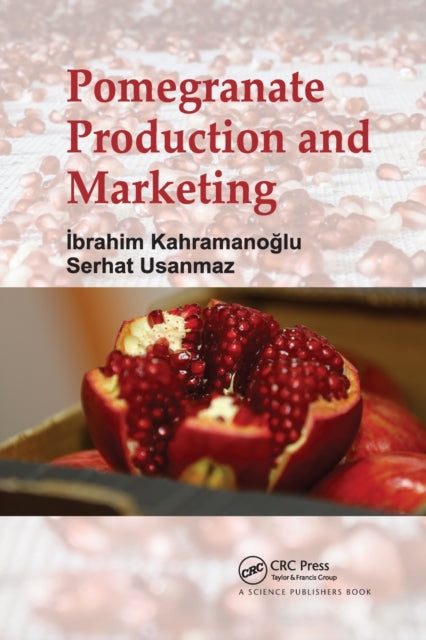 Book cover of: Pomegranate Production and Marketing. By: Ibrahim Kahramanoglu