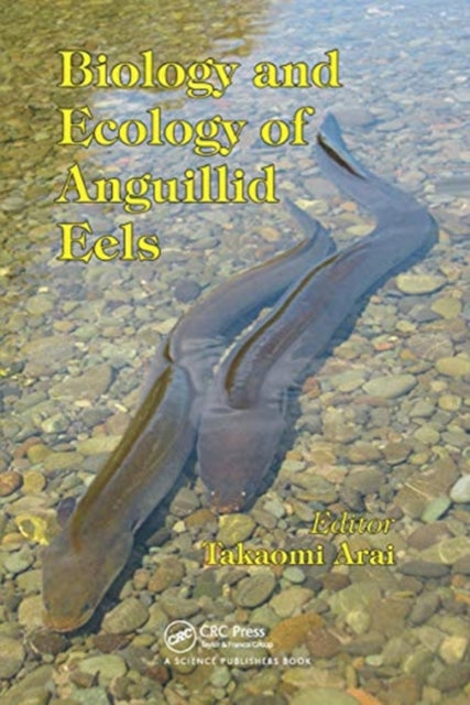 Book cover of: Biology and Ecology of Anguillid Eels. By: Takaomi Arai