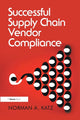 Book cover of: Successful Supply Chain Vendor Compliance. By: Norman A. Katz