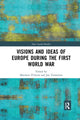 Book cover of: Visions and Ideas of Europe during the First World War. By: Matthew D'Auria