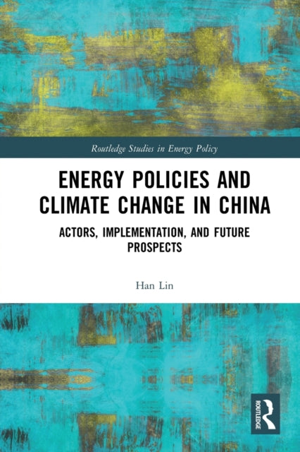 Book cover of: Energy Policies and Climate Change in China. By: Han Lin