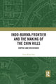 Book cover of: Indo-Burma Frontier and the Making of the Chin Hills. By: Pum Khan Pau