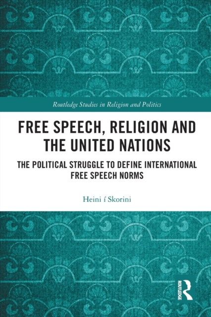 Book cover of: Free Speech, Religion and the United Nations. By: Heini í Skorini