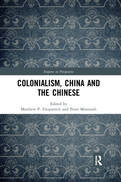 Book cover of: Colonialism, China and the Chinese. By: Matthew P. Fitzpatrick