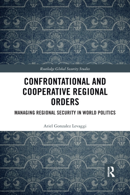 Book cover of: Confrontational and Cooperative Regional Orders. By: Ariel González Levaggi