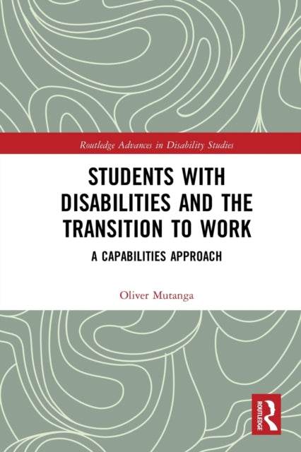 Book cover of: Students with Disabilities and the Transition to Work. By: Oliver Mutanga