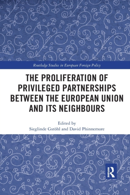 Book cover of: Proliferation of Privileged Partnerships between the European Union and its Neighbours. By: Sieglinde Gstöhl
