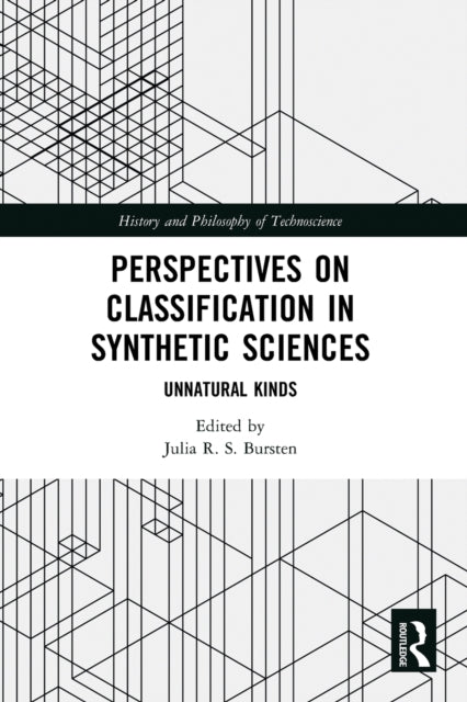 Book cover of: Perspectives on Classification in Synthetic Sciences. By: Julia R. S. Bursten