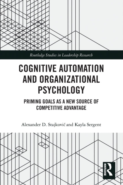 Book cover of: Cognitive Automation and Organizational Psychology. By: Alexander D. Stajkovic