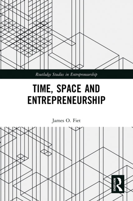 Book cover of: Time, Space and Entrepreneurship. By: James O. Fiet