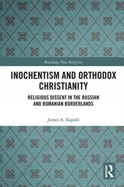 Book cover of: Inochentism and Orthodox Christianity. By: James Alexander Kapaló