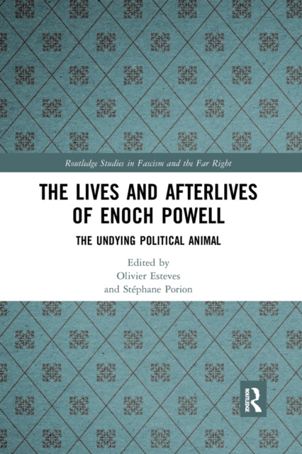 Book cover of: Lives and Afterlives of Enoch Powell. By: Olivier Esteves