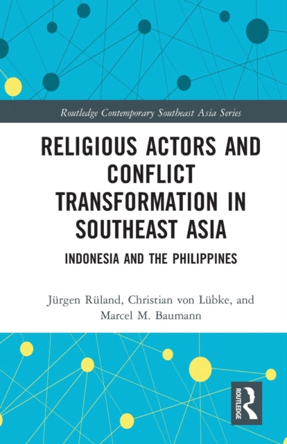 Book cover of: Religious Actors and Conflict Transformation in Southeast Asia. By: Jürgen Rüland