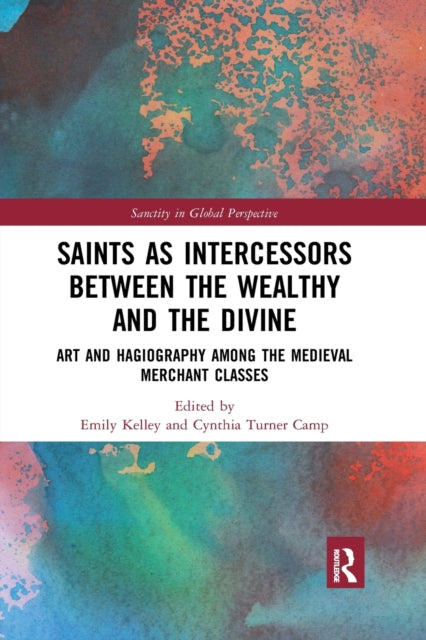 Book cover of: Saints as Intercessors between the Wealthy and the Divine. By: Emily D. Kelley