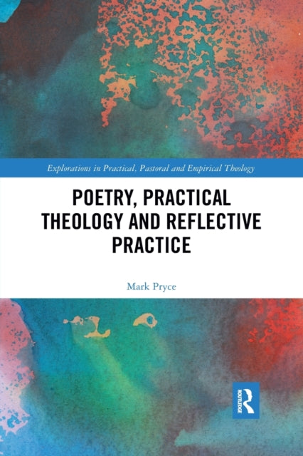 Book cover of: Poetry, Practical Theology and Reflective Practice. By: Mark Pryce