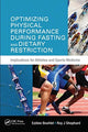 Book cover of: Optimizing Physical Performance During Fasting and Dietary Restriction. By: Ezdine Bouhlel