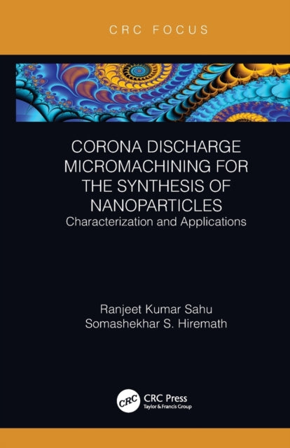 Book cover of: Corona Discharge Micromachining for the Synthesis of Nanoparticles. By: Ranjeet Kumar Sahu