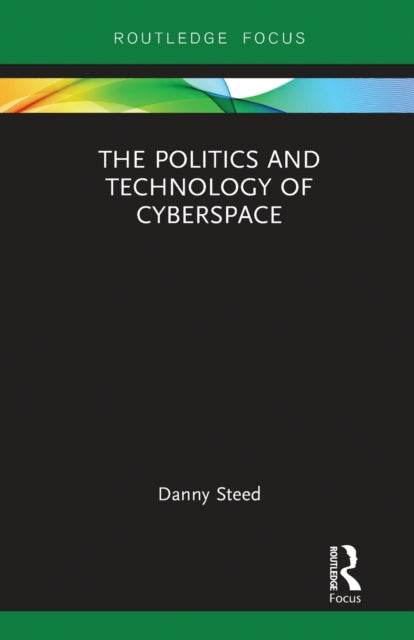 Book cover of: Politics and Technology of Cyberspace. By: Danny Steed