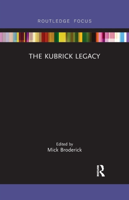 Book cover of: Kubrick Legacy. By: Mick Broderick