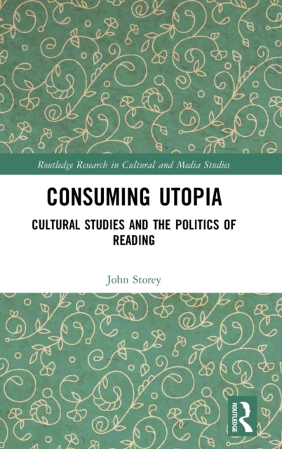Book cover of: Consuming Utopia. By: John Storey