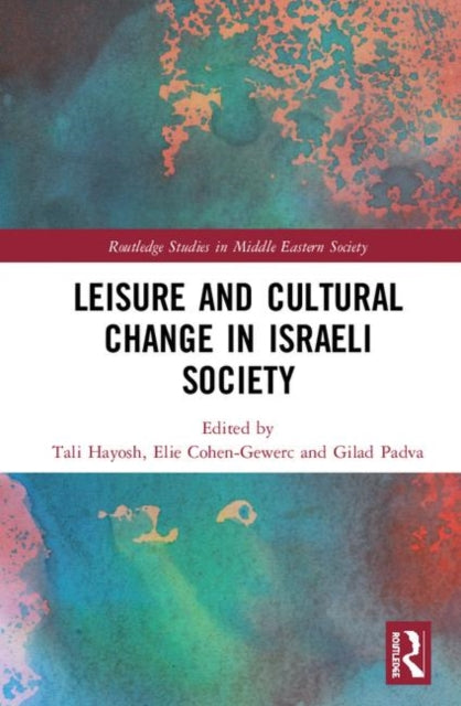 Book cover of: Leisure and Cultural Change in Israeli Society. By: Tali Hayosh