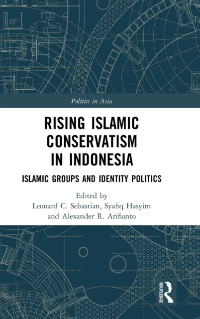 Book cover of: Rising Islamic Conservatism in Indonesia. By: Leonard C. Sebastian