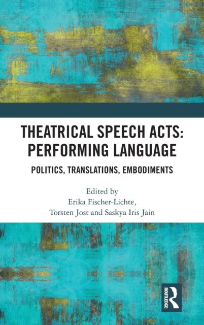 Book cover of: Theatrical Speech Acts: Performing Language. By: Erika Fischer-Lichte