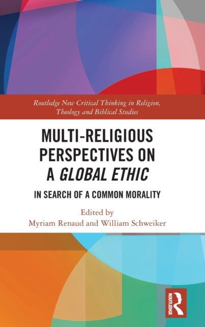 Book cover of: Multi-Religious Perspectives on a Global Ethic. By: Myriam Renaud