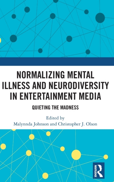 Book cover of: Normalizing Mental Illness and Neurodiversity in Entertainment Media. By: Malynnda A. Johnson