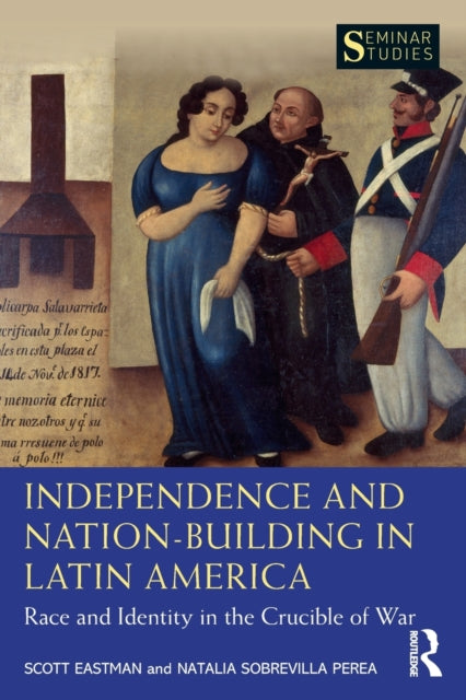 Book cover of: Independence and Nation-Building in Latin America. By: Scott Eastman