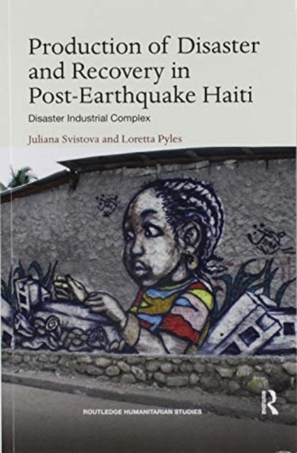 Book cover of: Production of Disaster and Recovery in Post-Earthquake Haiti. By: Juliana Svistova