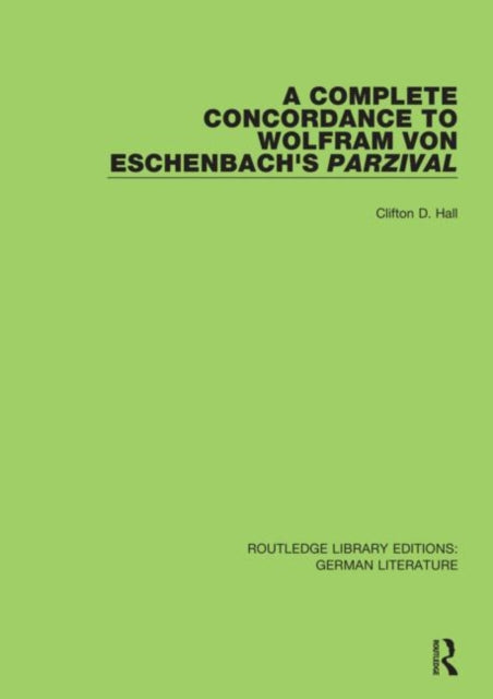 Book cover of: Complete Concordance to Wolfram von Eschenbach’s Parzival. By: Clifton D. Hall