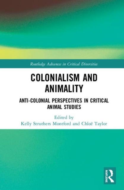 Book cover of: Colonialism and Animality. By: Kelly Struthers Montford