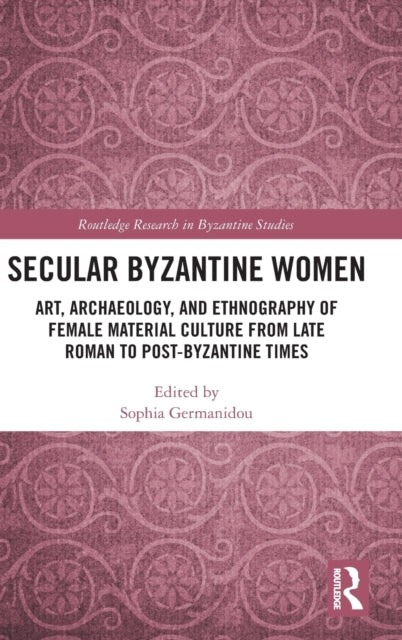 Book cover of: Secular Byzantine Women. By: Sophia Germanidou