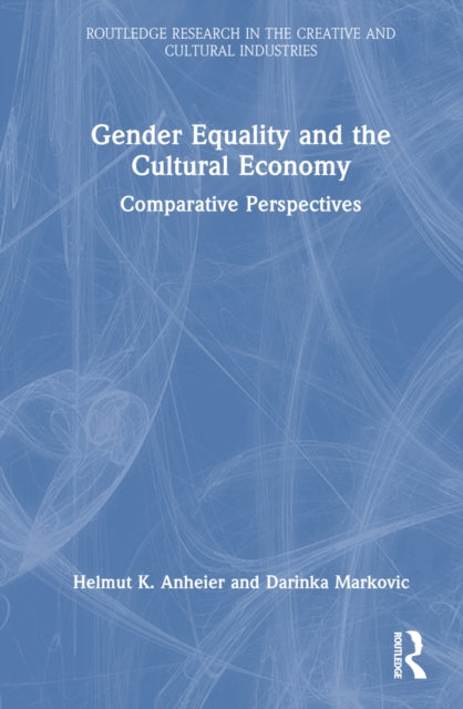 Book cover of: Gender Equality and the Cultural Economy. By: Helmut K. Anheier