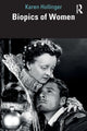Book cover of: Biopics of Women. By: Karen Hollinger