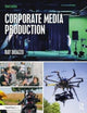Book cover of: Corporate Media Production. By: Ray Dizazzo