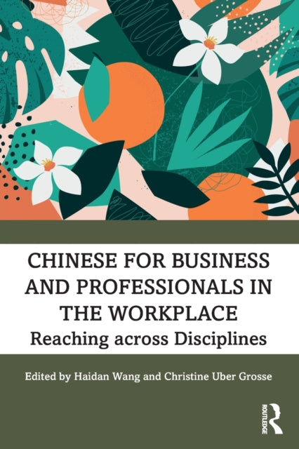 Book cover of: Chinese for Business and Professionals in the Workplace. By: Haidan Wang
