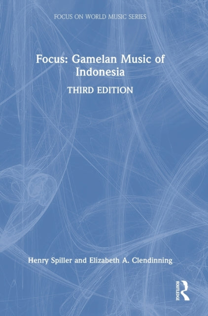 Book cover of: Focus: Gamelan Music of Indonesia. By: Henry Spiller