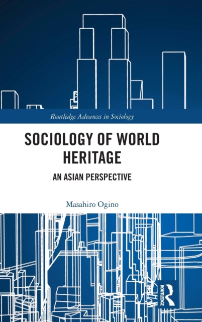 Book cover of: Sociology of World Heritage. By: Masahiro Ogino