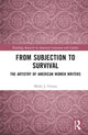 Book cover of: From Subjection to Survival. By: Molly J Freitas