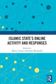 Book cover of: Islamic State’s Online Activity and Responses. By: Maura Conway