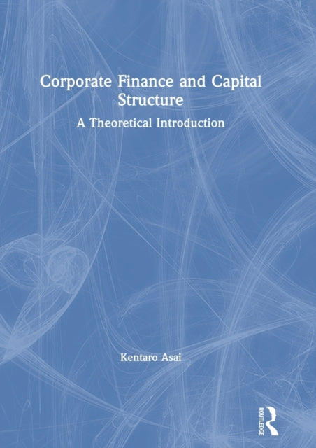 Book cover of: Corporate Finance and Capital Structure. By: Kentaro Asai